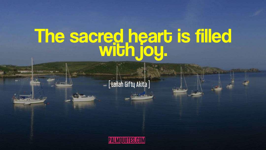 Sacred Heart quotes by Lailah Gifty Akita