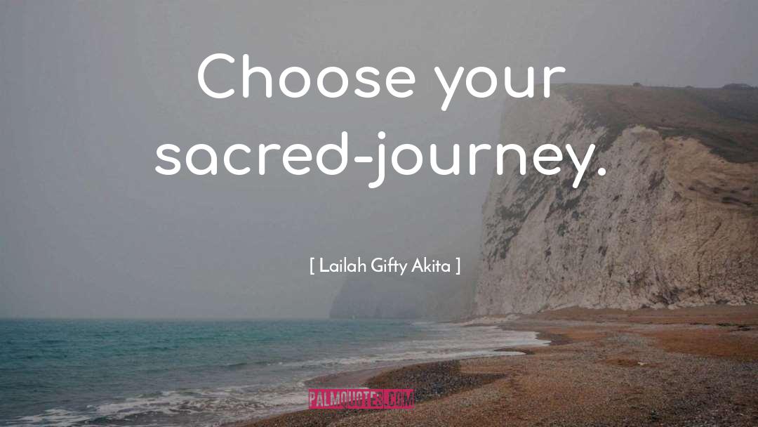 Sacred Journey quotes by Lailah Gifty Akita
