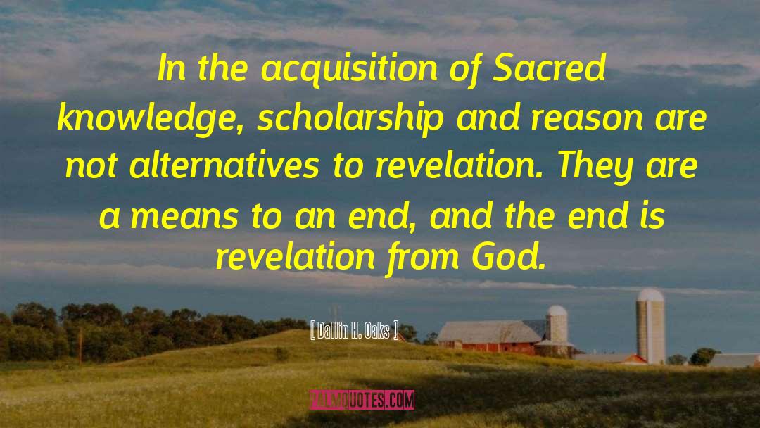 Sacred Knowledge quotes by Dallin H. Oaks