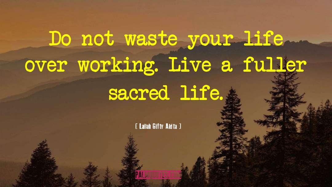 Sacred Life quotes by Lailah Gifty Akita