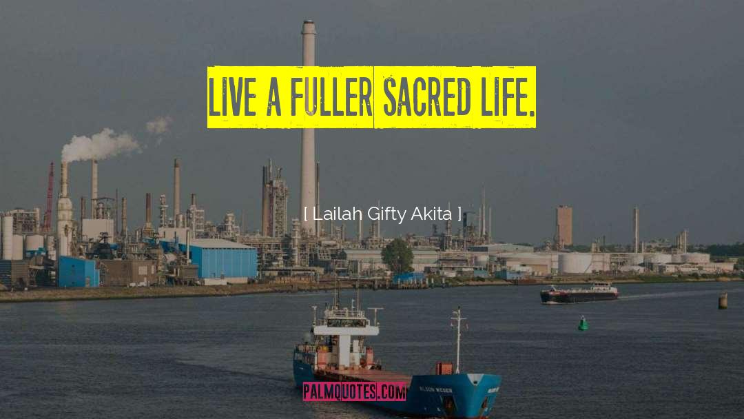 Sacred Life quotes by Lailah Gifty Akita