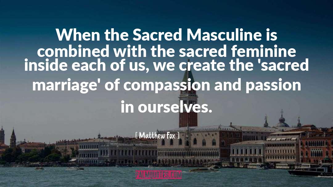 Sacred Masculine quotes by Matthew Fox