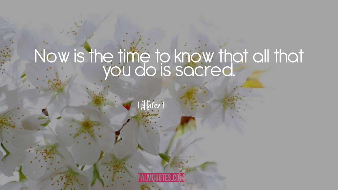Sacred Moments quotes by Hafez