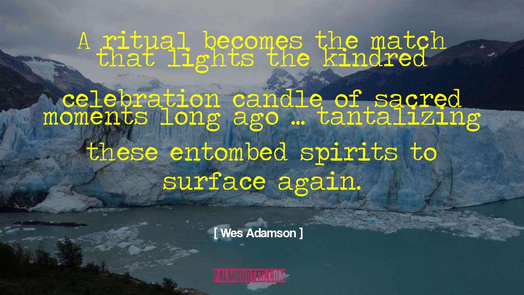 Sacred Moments quotes by Wes Adamson