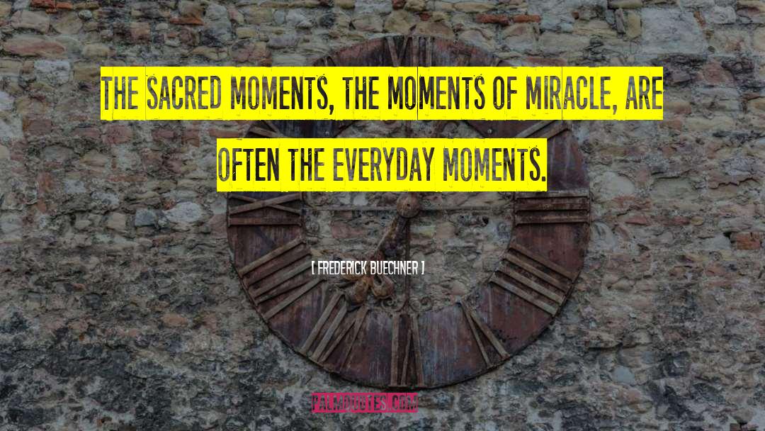 Sacred Moments quotes by Frederick Buechner