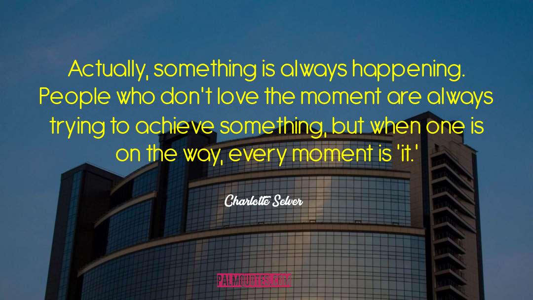 Sacred Moments quotes by Charlotte Selver