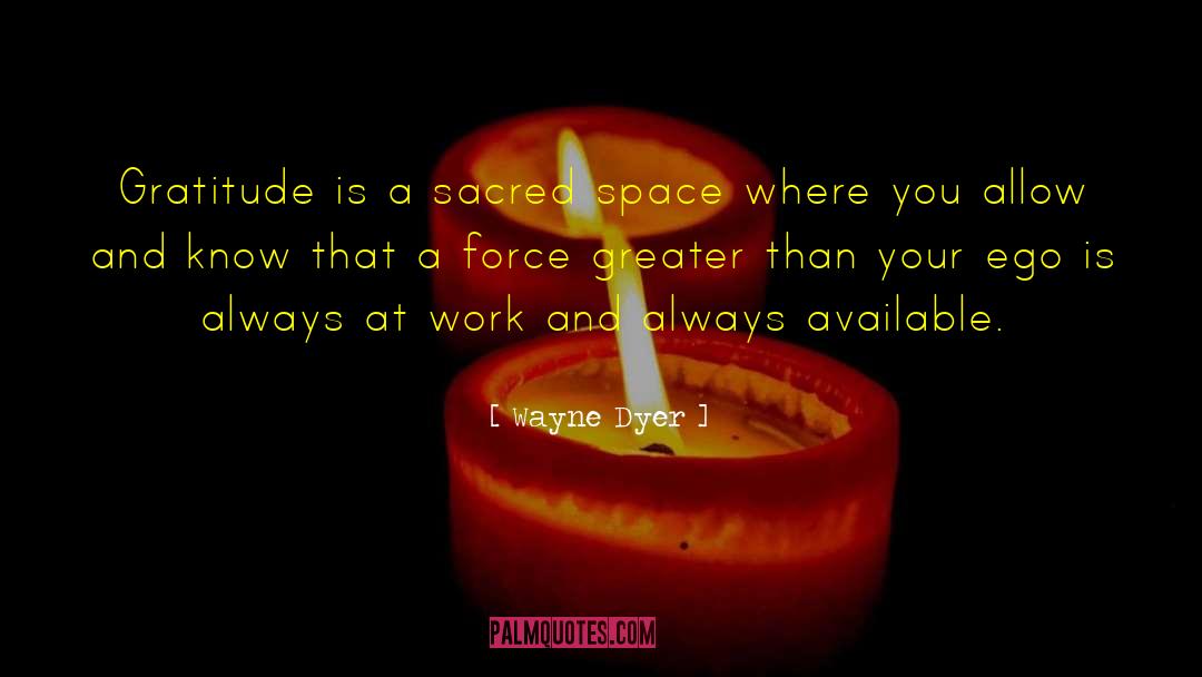 Sacred Space quotes by Wayne Dyer