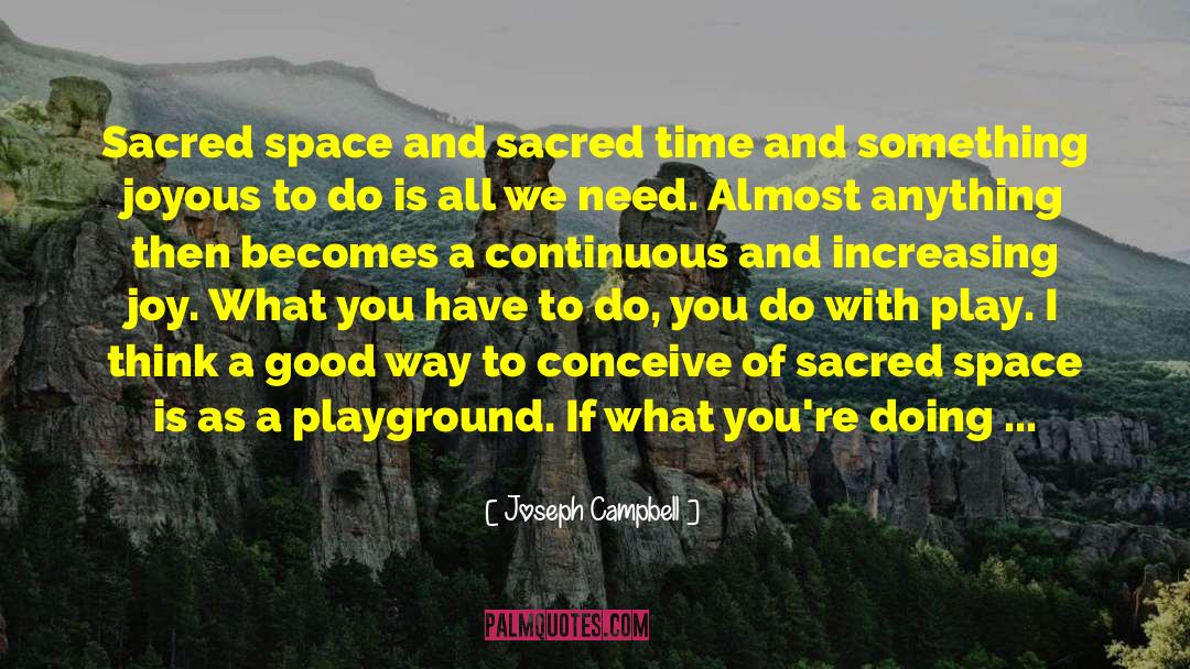 Sacred Space quotes by Joseph Campbell