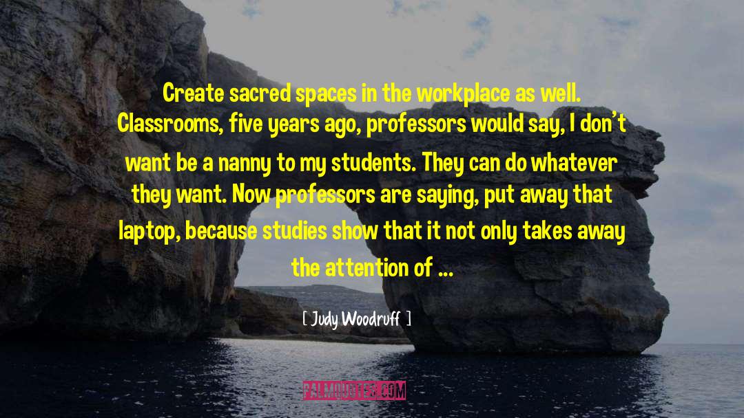 Sacred Spaces quotes by Judy Woodruff