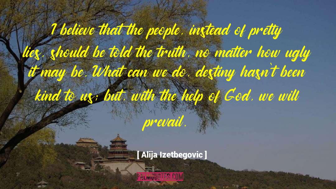 Sacred Truth quotes by Alija Izetbegovic