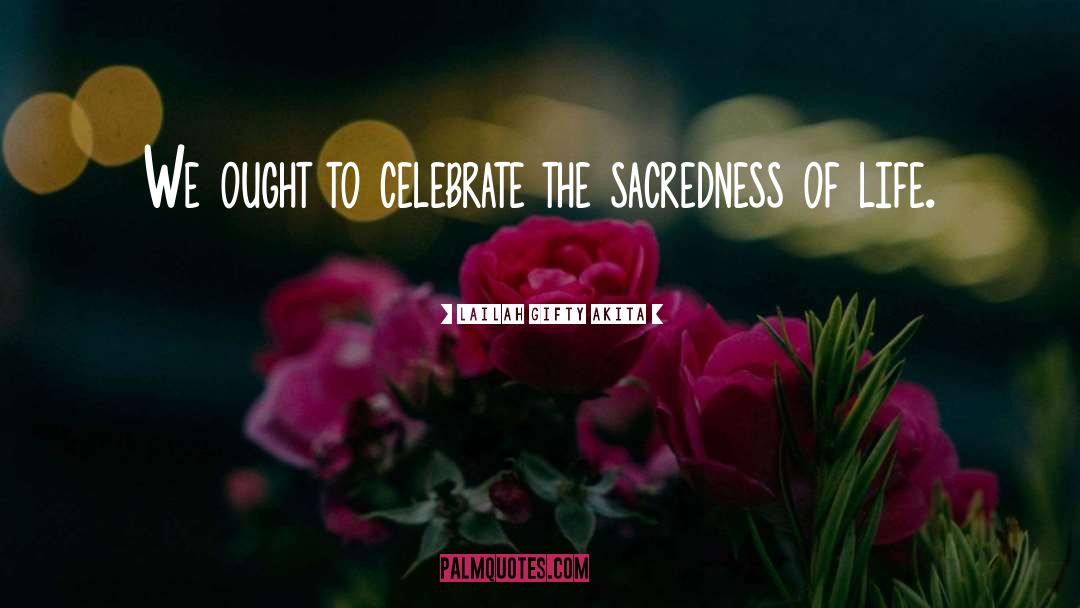 Sacredness quotes by Lailah Gifty Akita