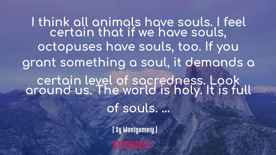 Sacredness quotes by Sy Montgomery