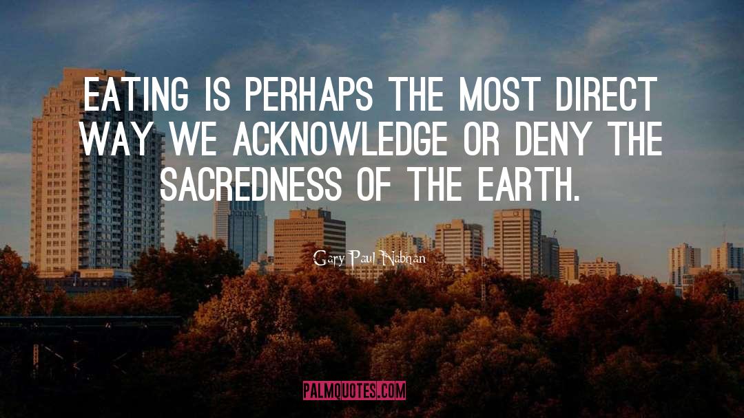 Sacredness quotes by Gary Paul Nabhan