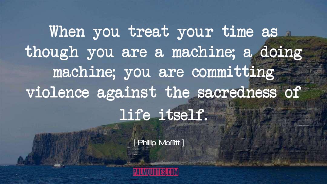 Sacredness quotes by Phillip Moffitt