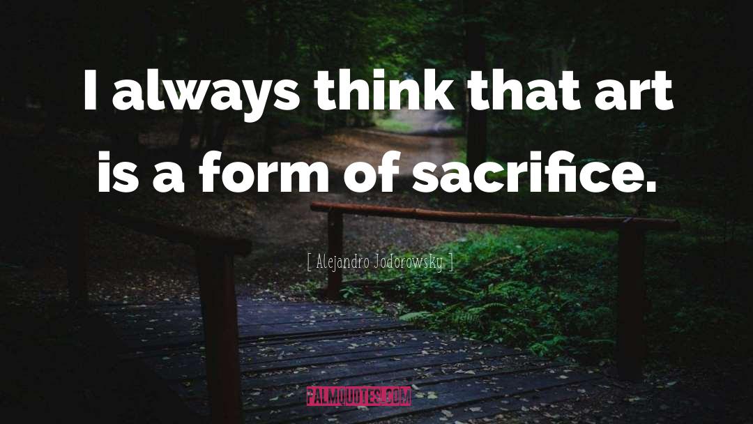 Sacrifice quotes by Alejandro Jodorowsky