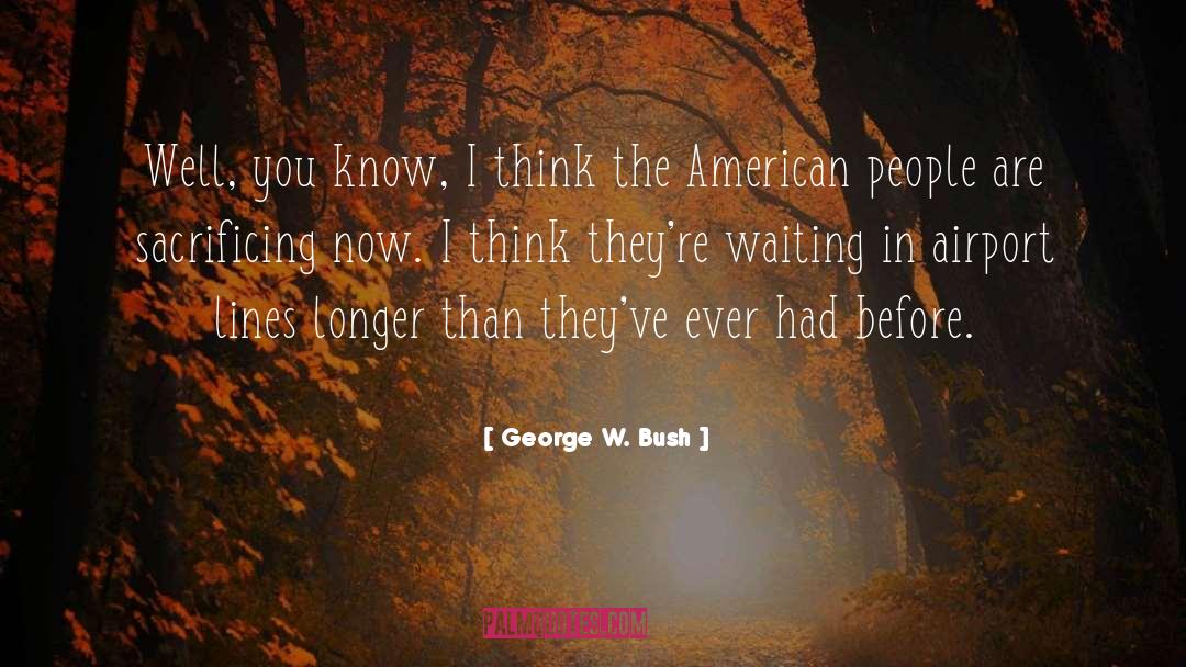 Sacrificing Yourself quotes by George W. Bush