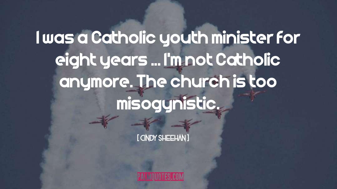 Sacristans Catholic Church quotes by Cindy Sheehan