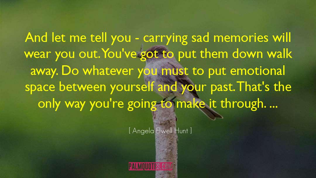Sad And Emotional Love quotes by Angela Elwell Hunt