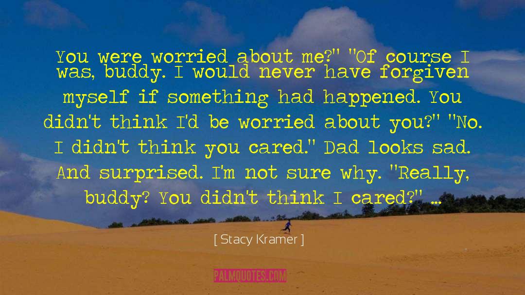 Sad And Friendship quotes by Stacy Kramer