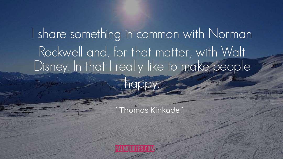 Sad And Happy quotes by Thomas Kinkade