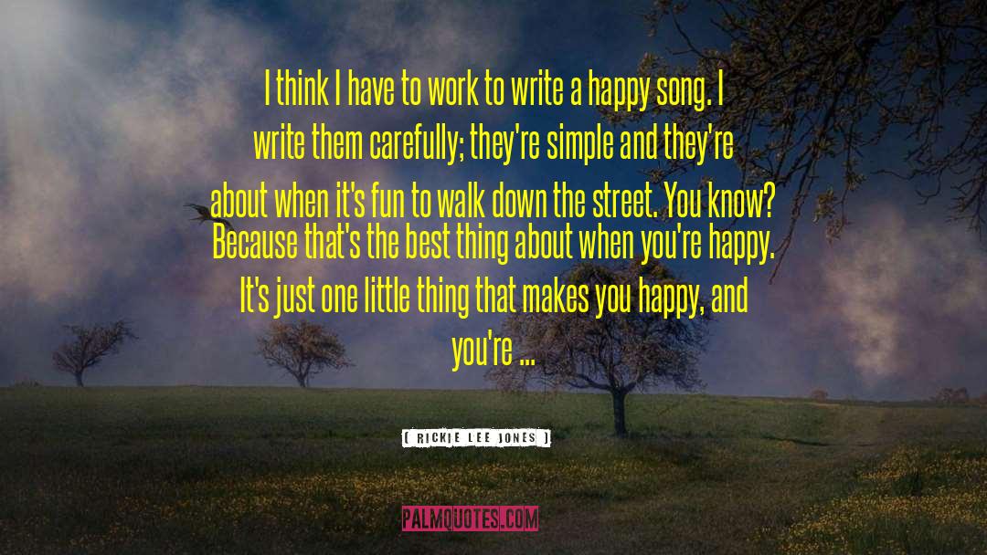 Sad And Happy quotes by Rickie Lee Jones