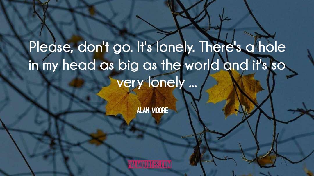 Sad And Lonely quotes by Alan Moore