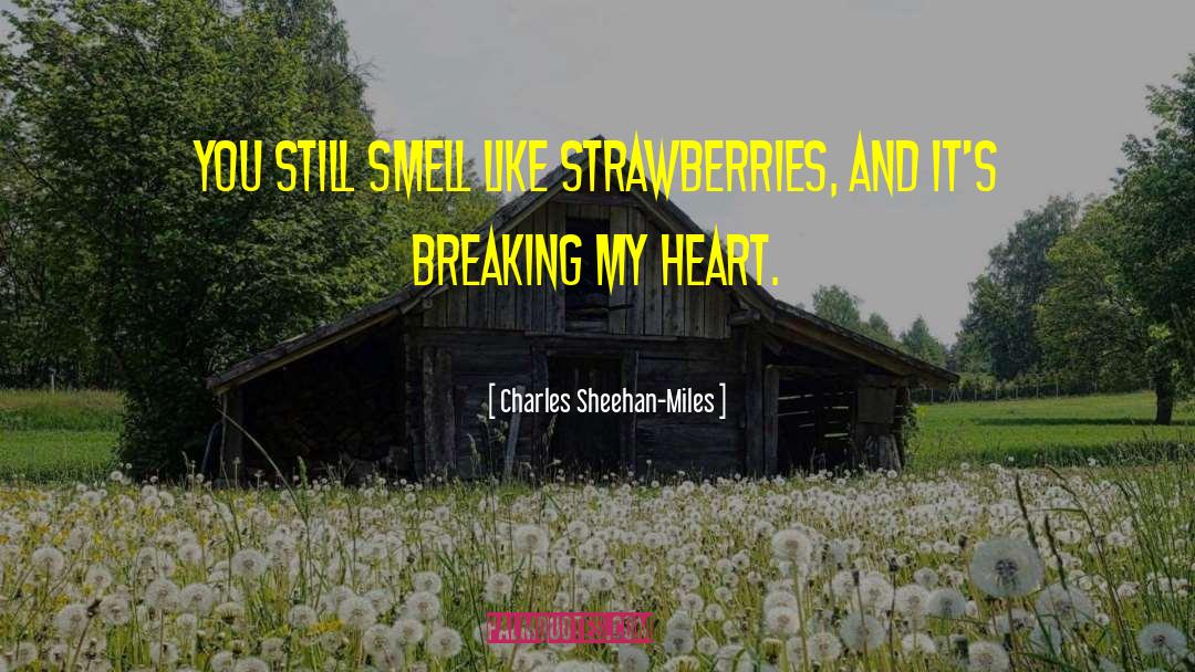 Sad Breaking Heart quotes by Charles Sheehan-Miles