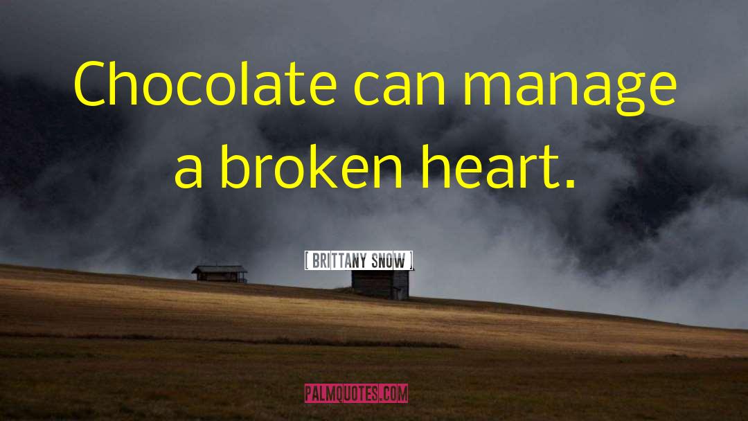 Sad Broken Heart quotes by Brittany Snow