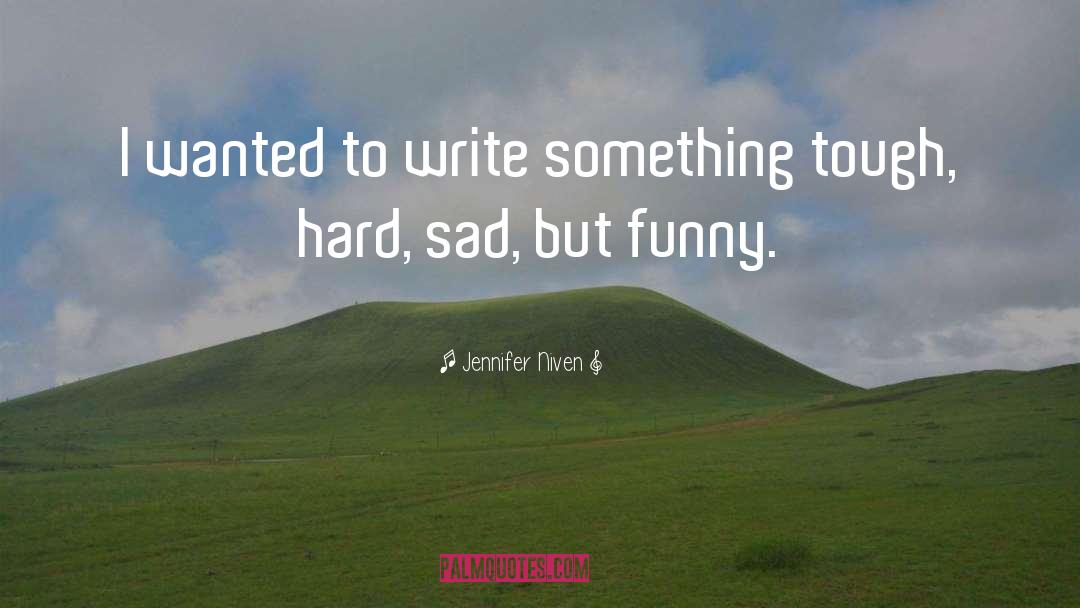 Sad But Funny quotes by Jennifer Niven