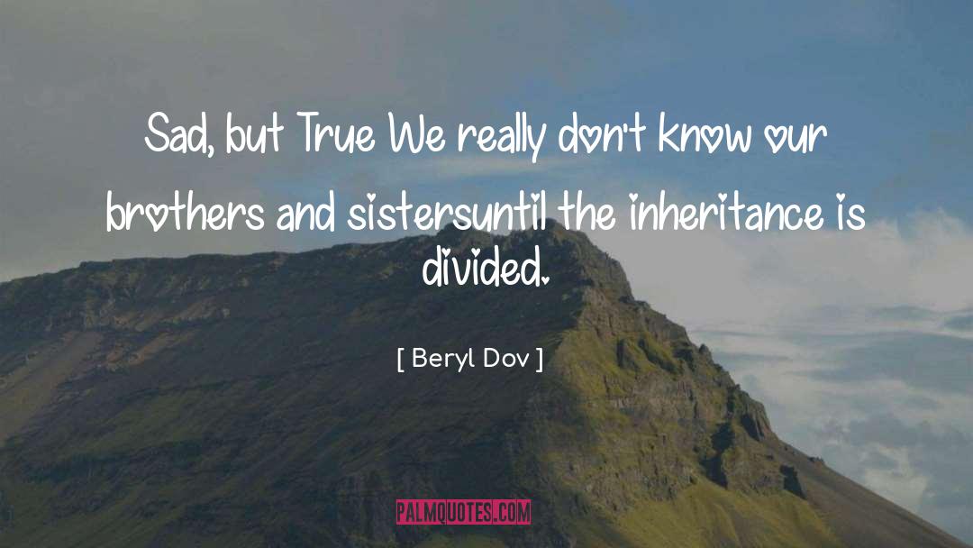 Sad But True quotes by Beryl Dov