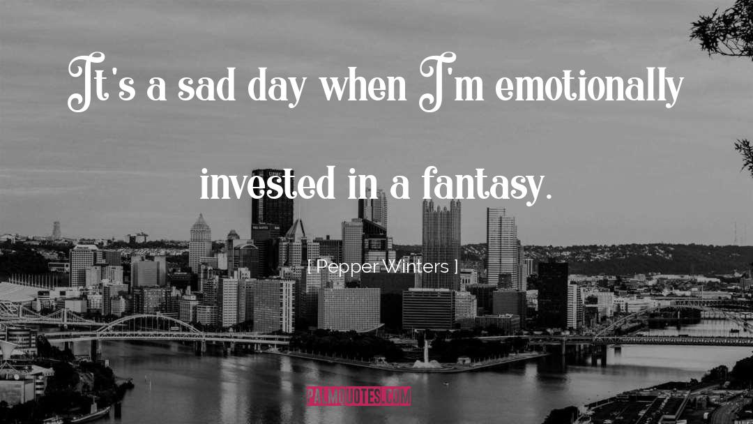 Sad Day quotes by Pepper Winters