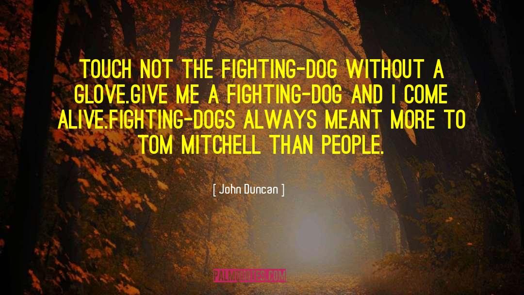 Sad Dog quotes by John Duncan