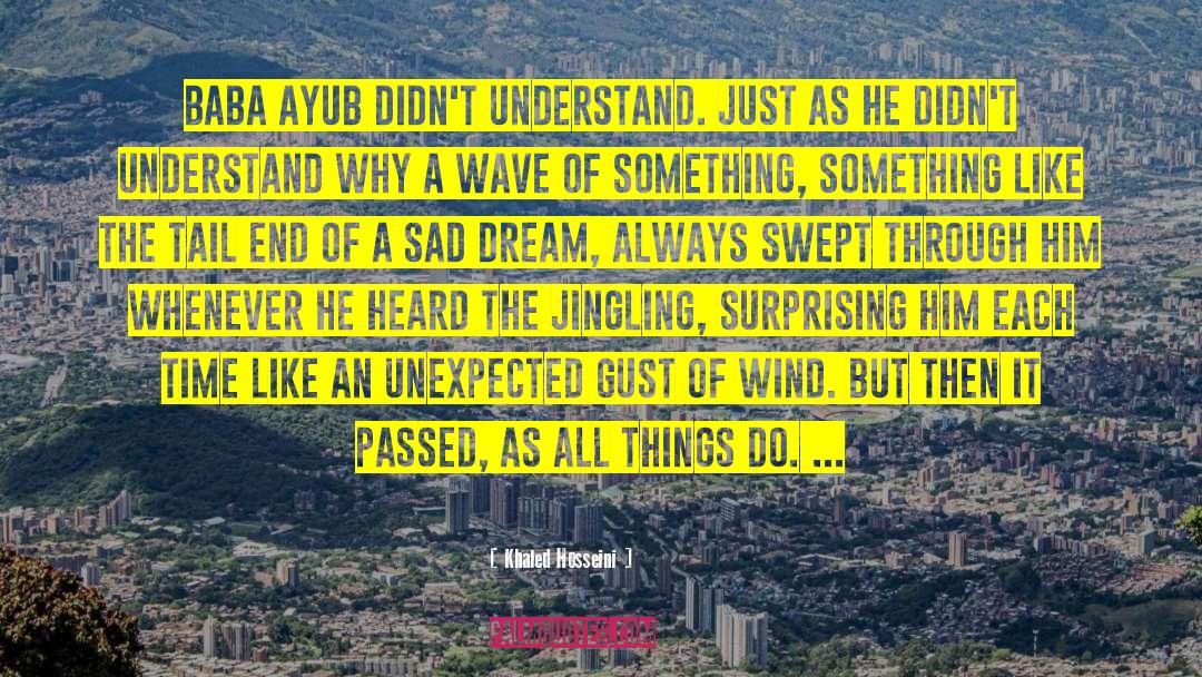 Sad Dream quotes by Khaled Hosseini