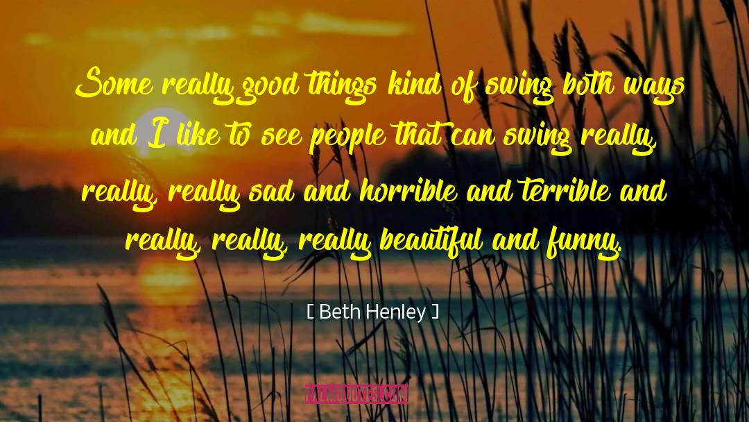 Sad Ending quotes by Beth Henley