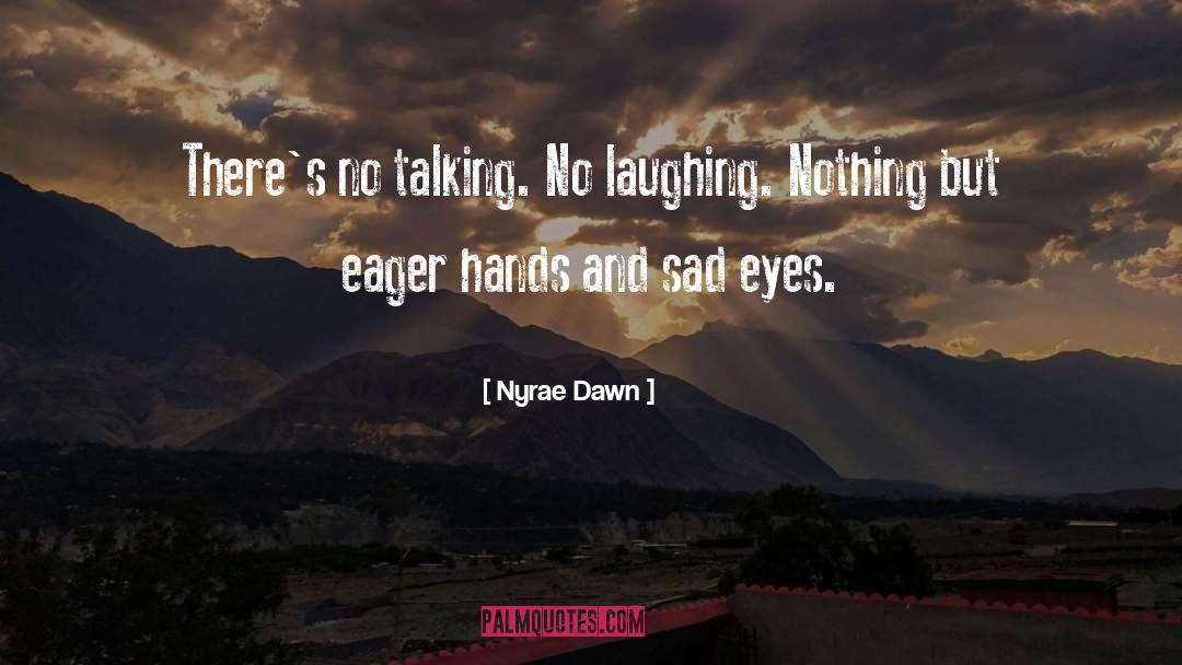 Sad Eyes quotes by Nyrae Dawn