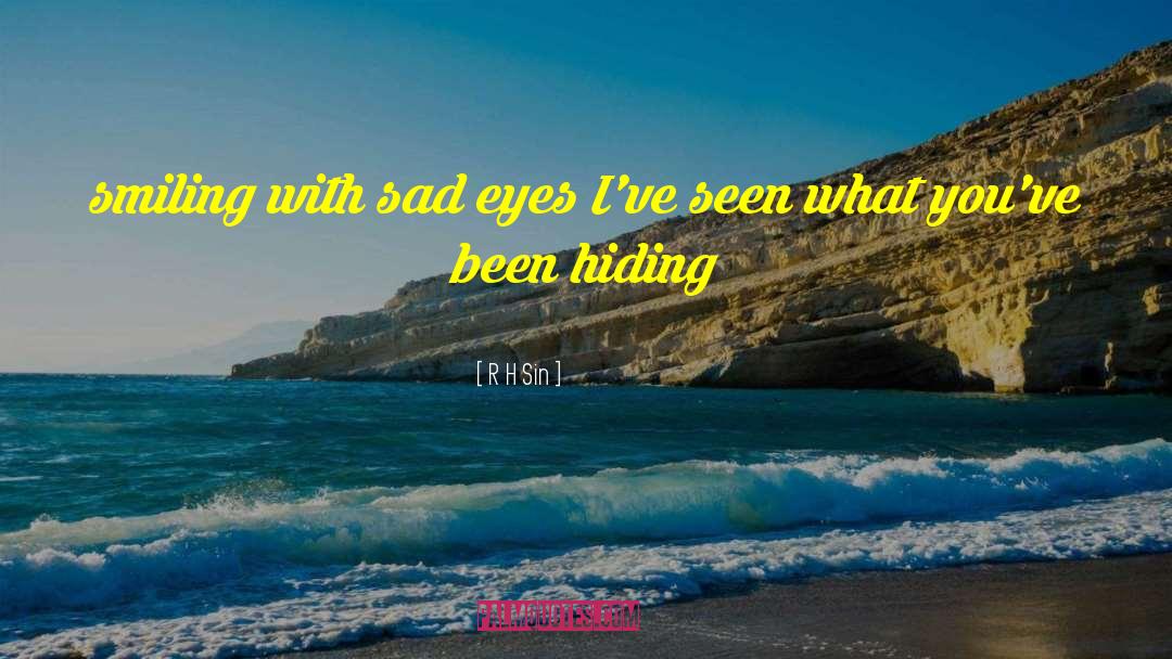 Sad Eyes quotes by R H Sin