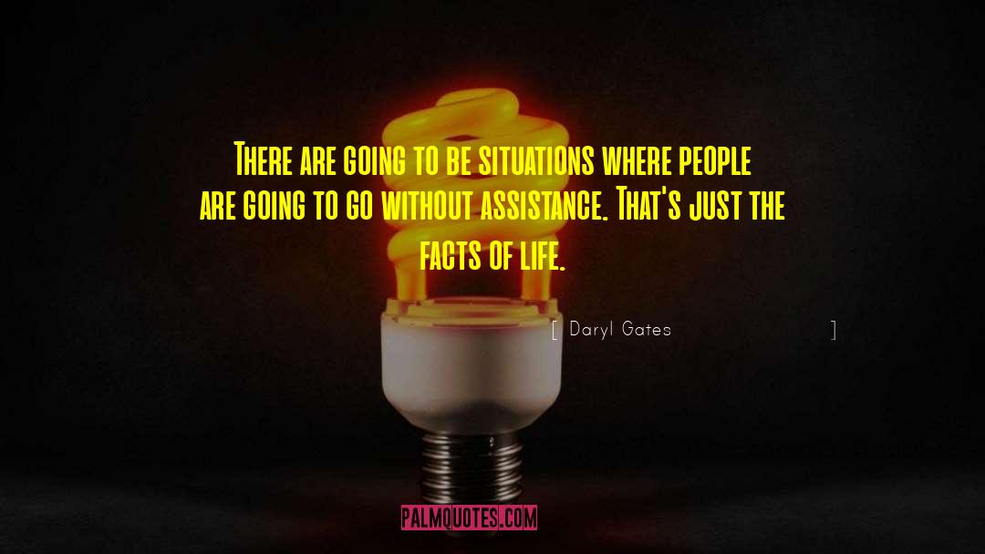 Sad Facts About Life quotes by Daryl Gates