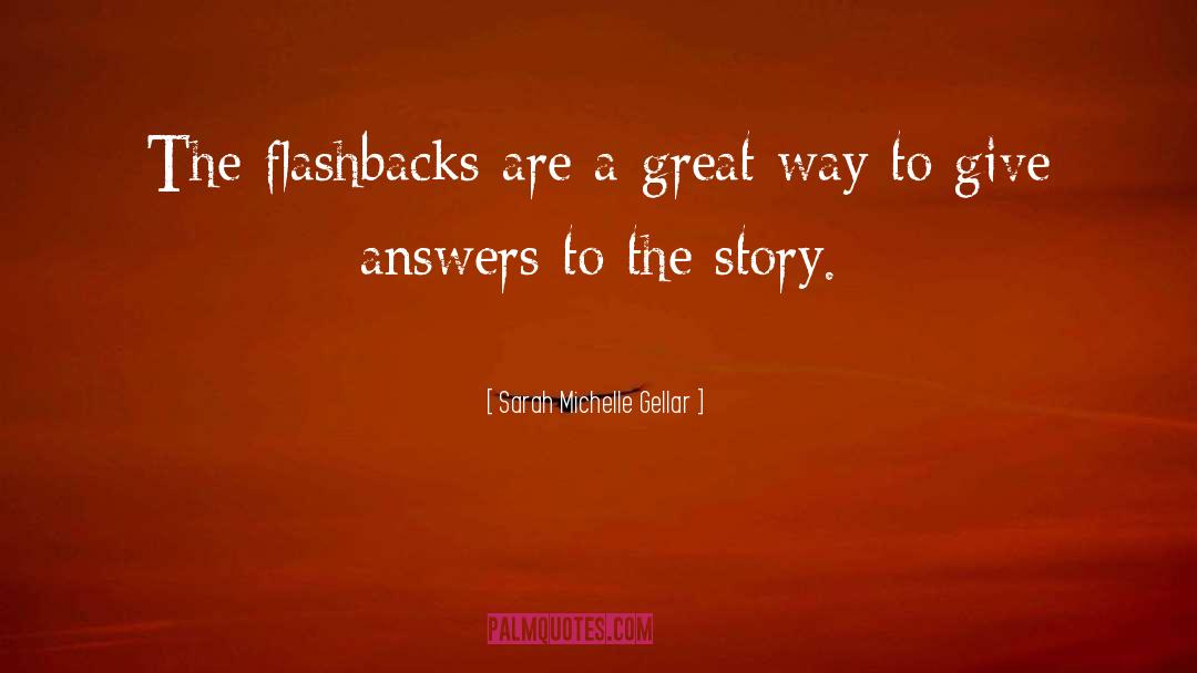 Sad Flashback quotes by Sarah Michelle Gellar