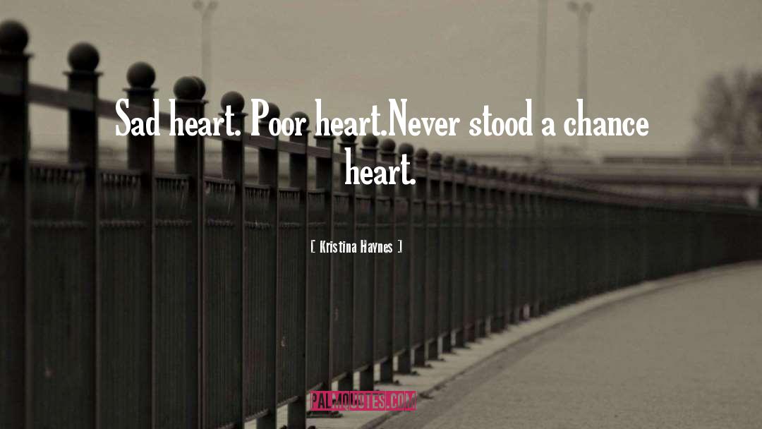 Sad Heart quotes by Kristina Haynes
