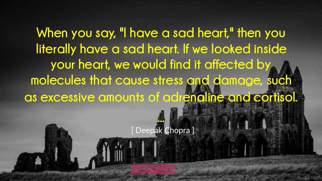 Sad Heart quotes by Deepak Chopra