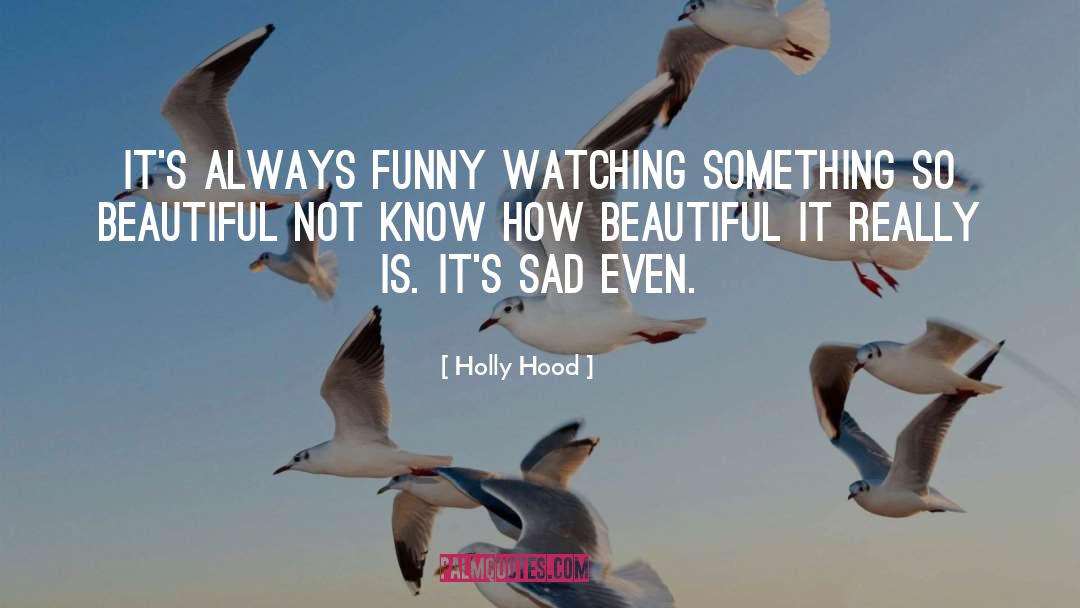 Sad Kinda quotes by Holly Hood