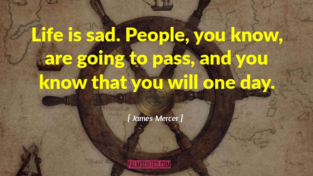Sad Life English quotes by James Mercer