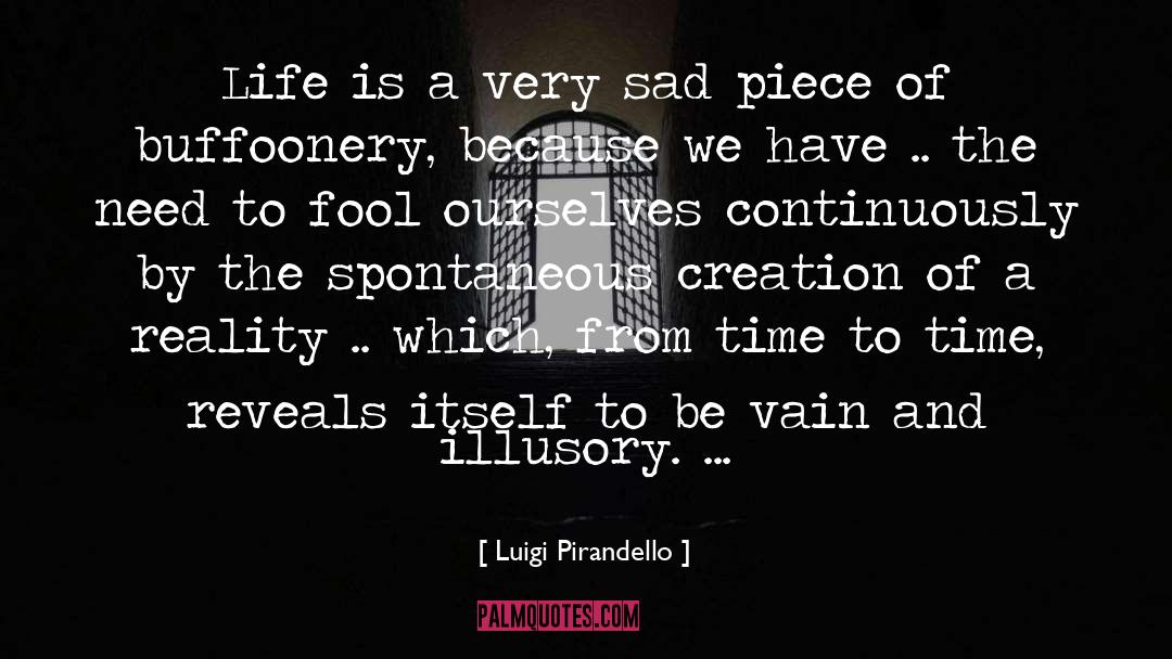 Sad Life Reality quotes by Luigi Pirandello