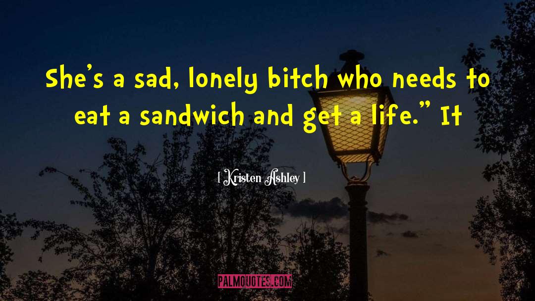 Sad Lonely English quotes by Kristen Ashley