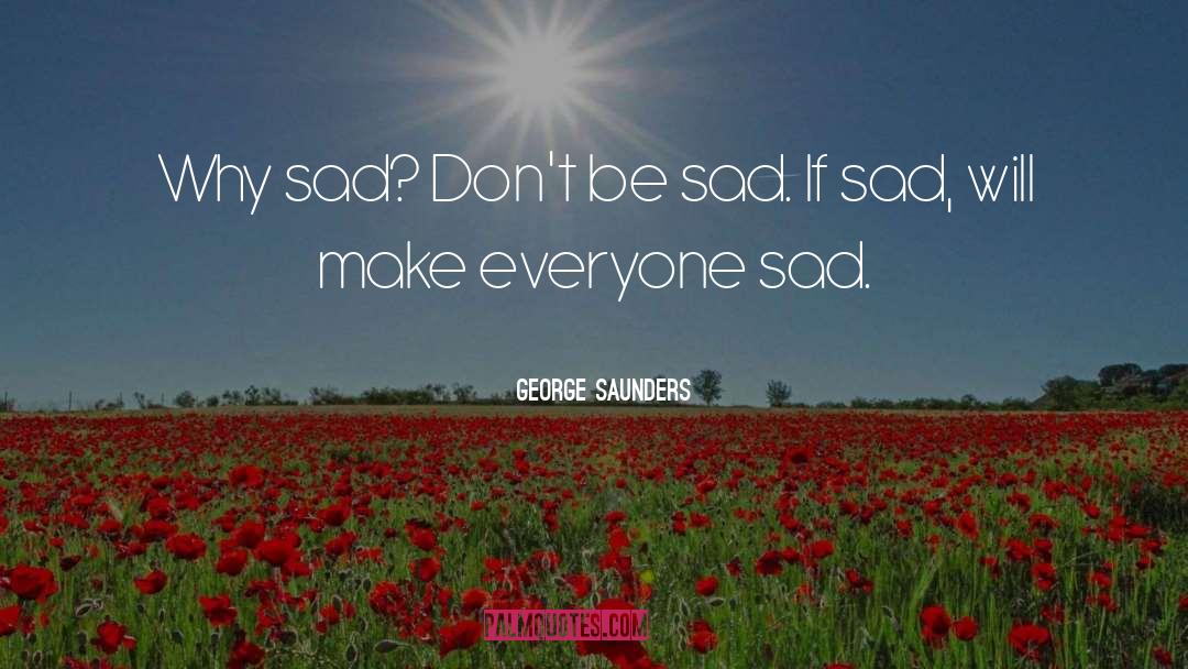 Sad Lonely English quotes by George Saunders