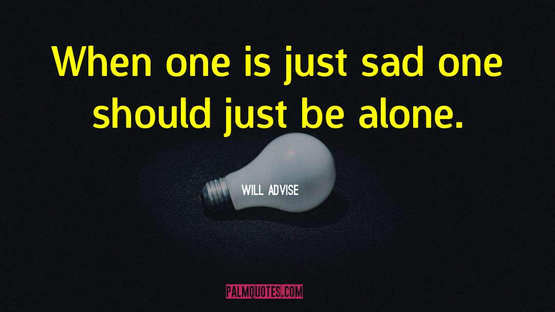 Sad Lonely English quotes by Will Advise