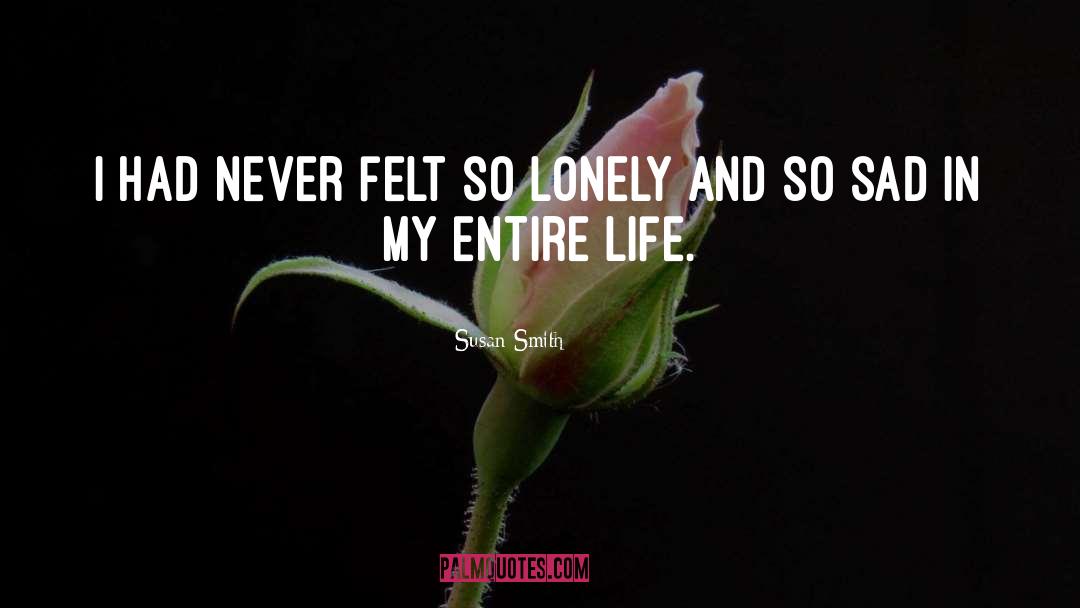Sad Lonely English quotes by Susan Smith