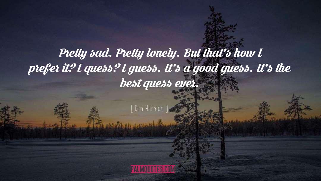 Sad Lonely English quotes by Dan Harmon