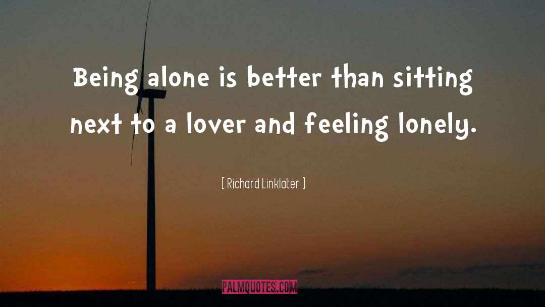 Sad Lonely English quotes by Richard Linklater