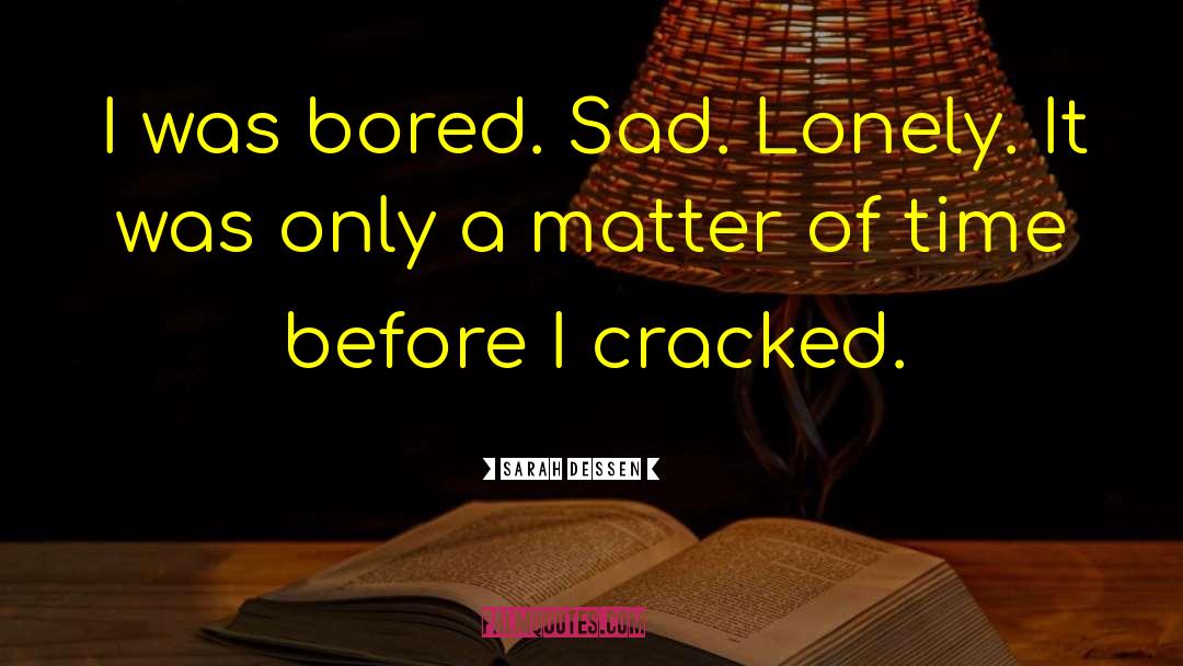 Sad Lonely English quotes by Sarah Dessen